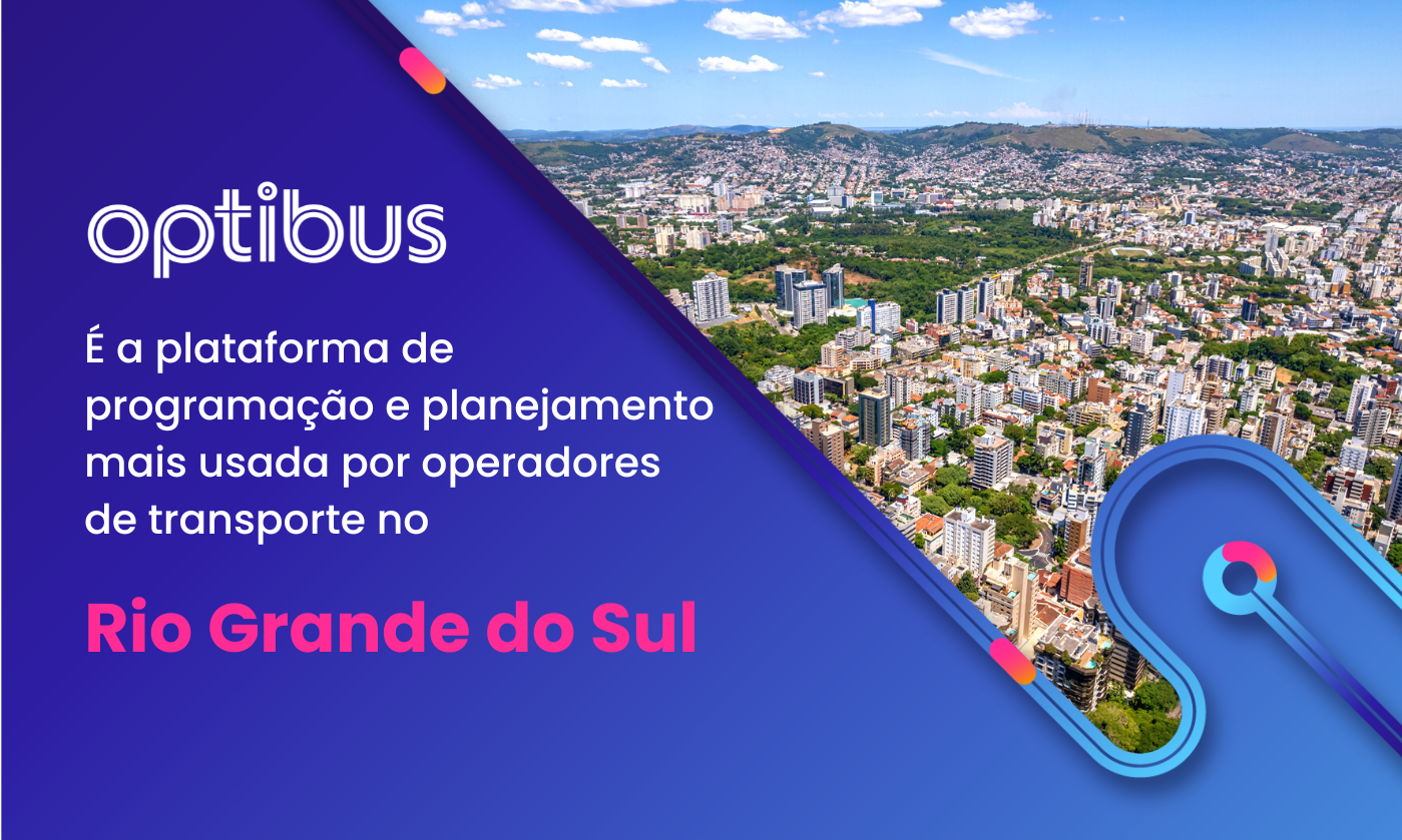 Optibus é a plataforma de programação e planejamento mais usada por operadores de transporte no Rio Grande do Sul